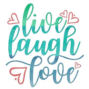 Live Laugh Love