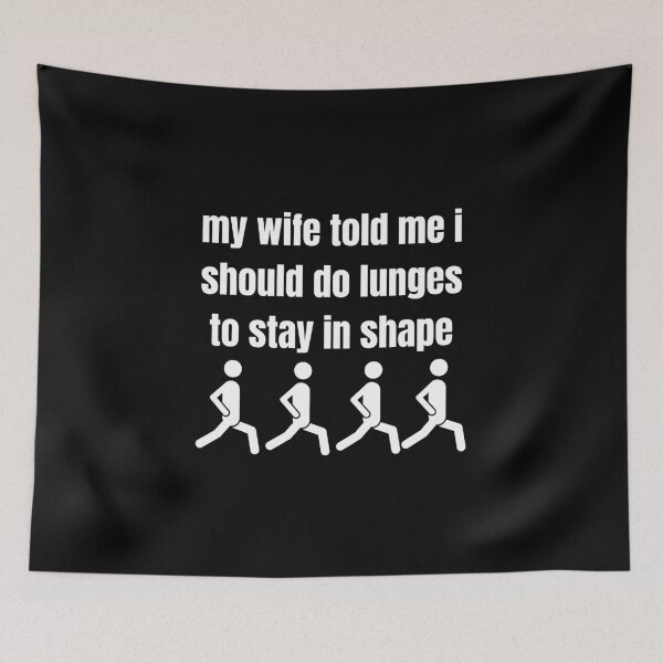 Item preview, my wife told me i should do lunges to stay in shape designed and sold by Thespacerocket.