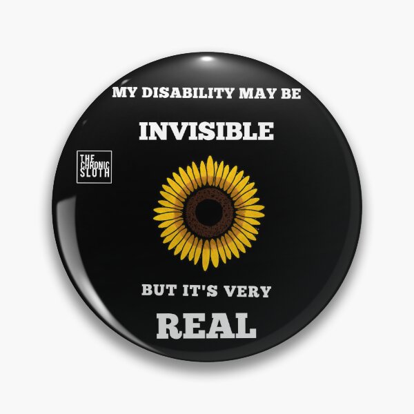 Item preview, Hidden Disabilities are Real pin designed and sold by thechronicsloth.