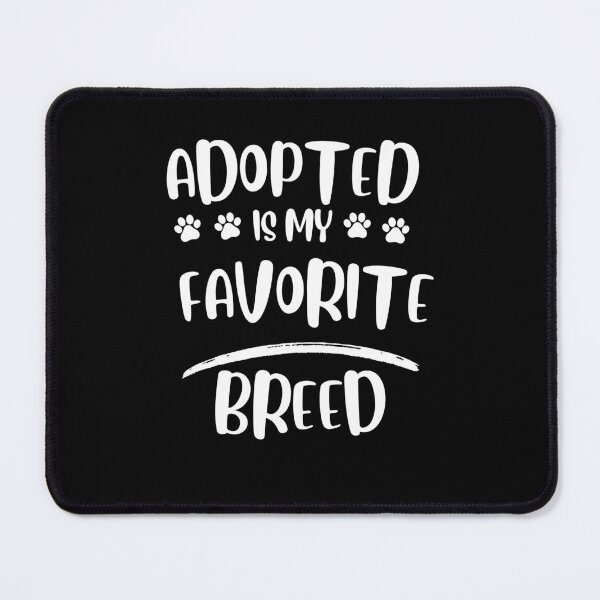 Item preview, adopted is my favorite breed designed and sold by Thespacerocket.