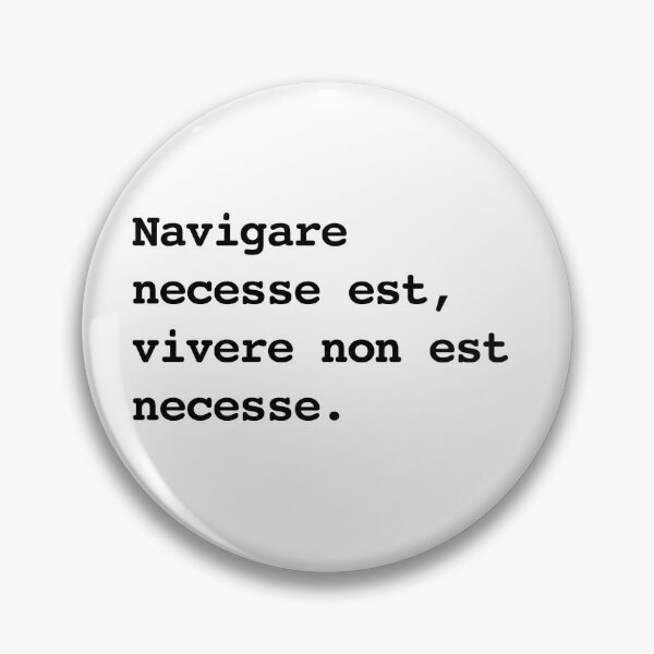 Item preview, Navigare necesse est, vivere non est necesse. designed and sold by shufflik.