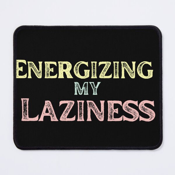 Item preview, Sarcastic Saying Energizing My Laziness designed and sold by MtValleyDesign.