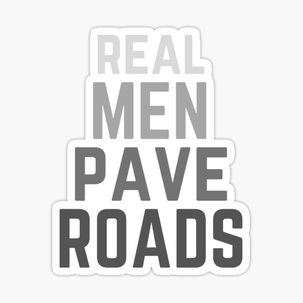 Item preview, Real Men Pave Roads - funny asphalt paving road construction designed and sold by K mads co.