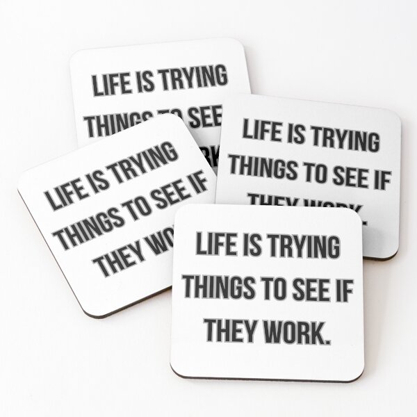 Item preview, LIFE IS TRYING THINGS TO SEE IF THEY WORK designed and sold by Ellecher23.