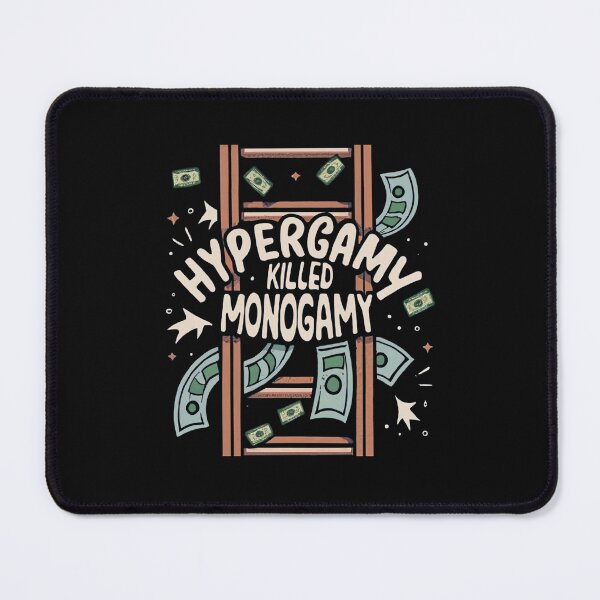 Item preview, Hypergamy Killed Monogamy designed and sold by MillenniumDrip.