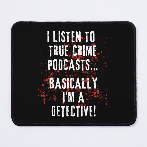 Item preview, I Listen To True Crime Basically I’m A Detective designed and sold by Deadlydeeds.