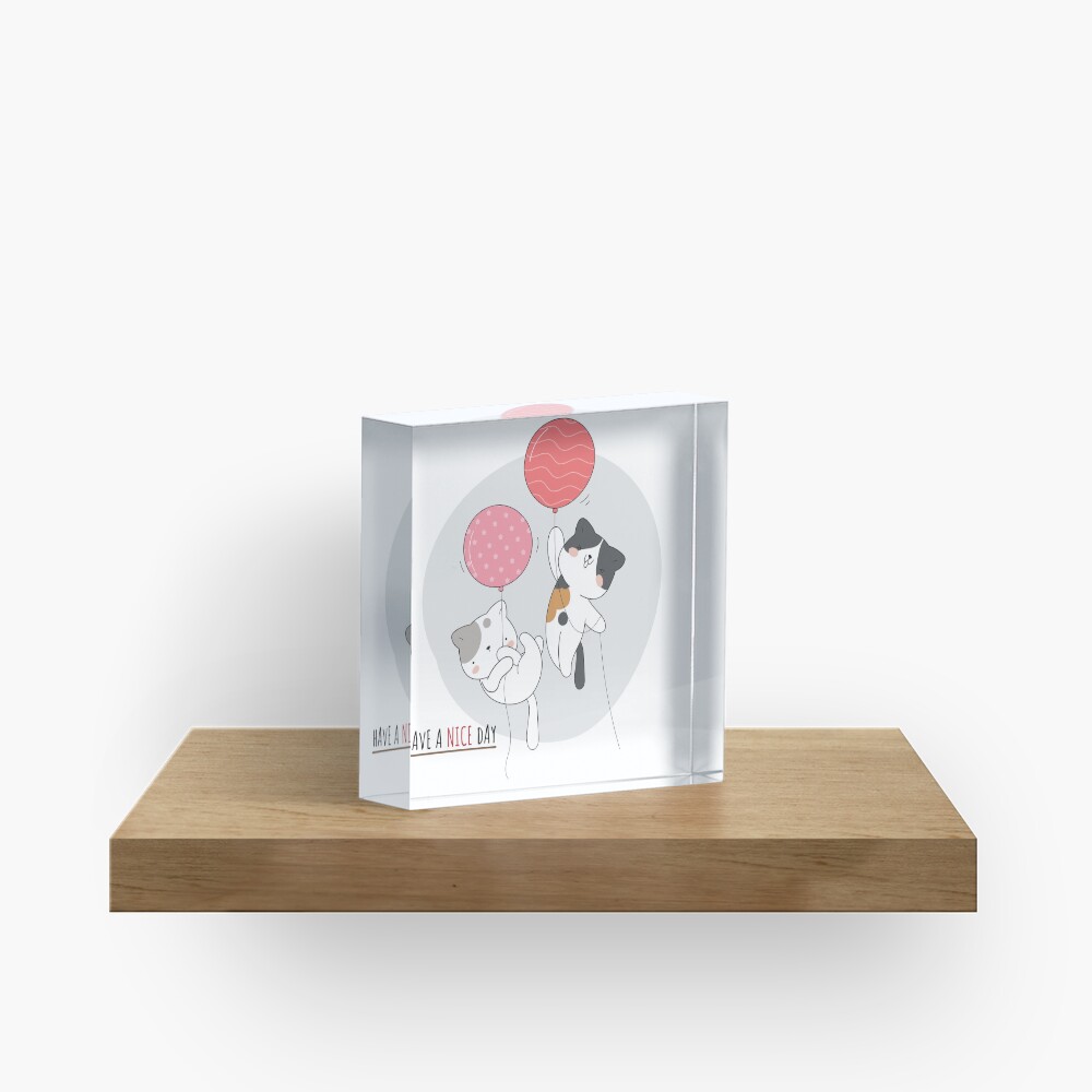 Have a Nice Day .. Cats Acrylic Block - cute pet design by HackerLooks
