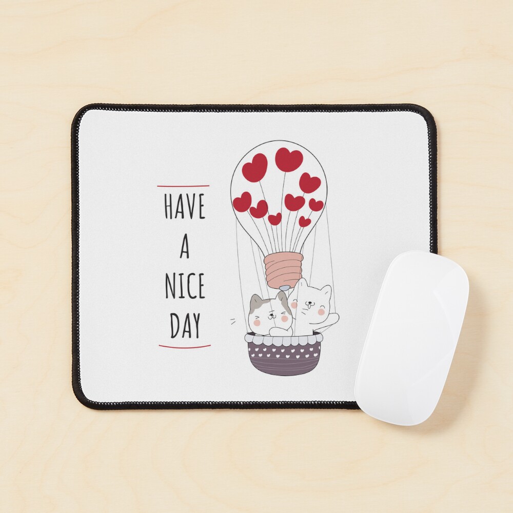 Have a Nice Day Mouse Pad - cute pet design by HackerLooks
