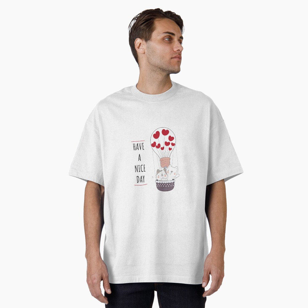 Have a Nice Day Oversized T-Shirt - cute pet design by HackerLooks