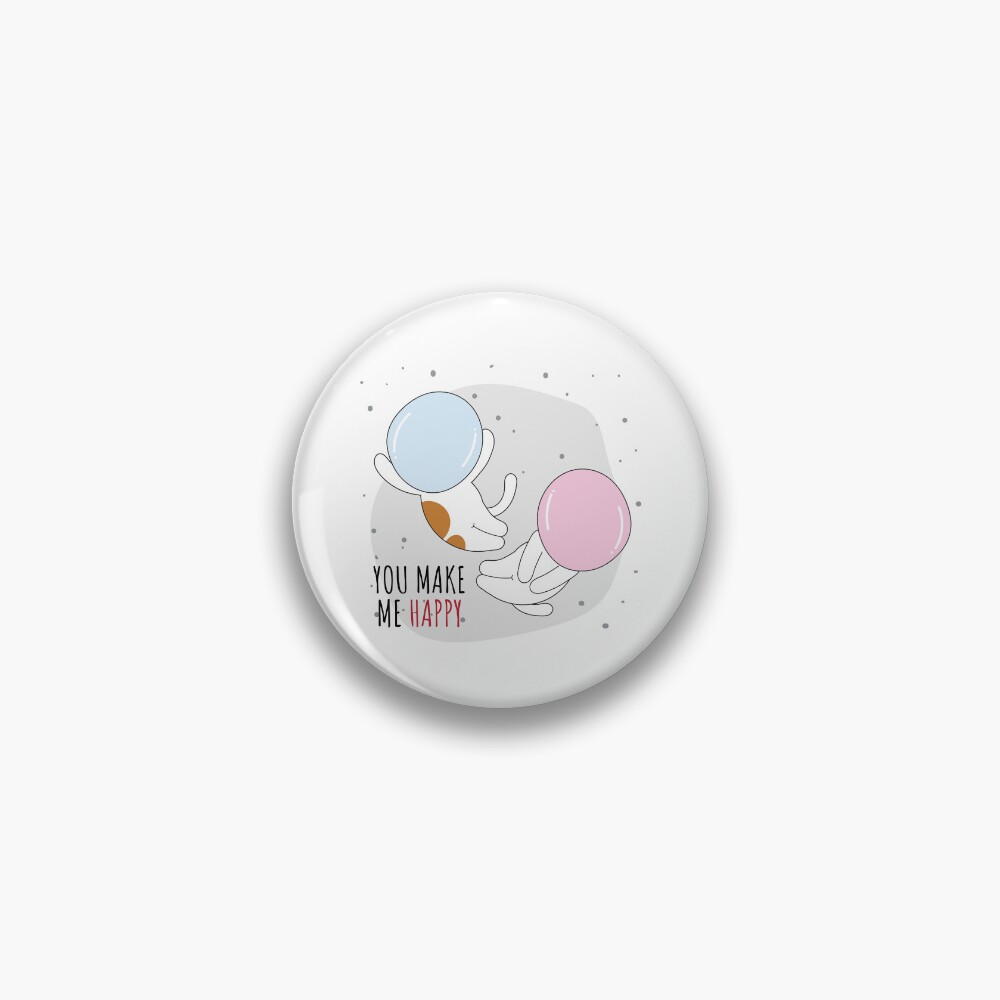 You Make Me Happy Pin - cute pet design by HackerLooks