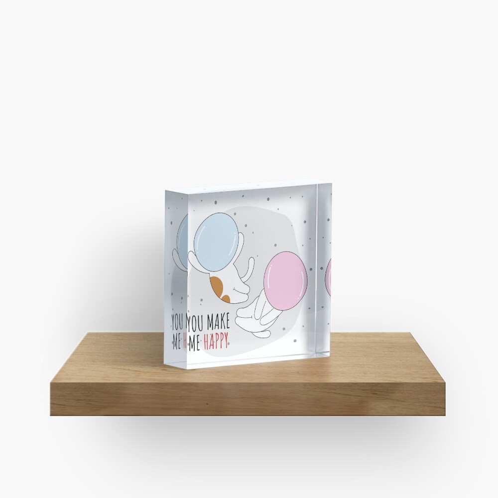 You Make Me Happy Acrylic Block - cute pet design by HackerLooks