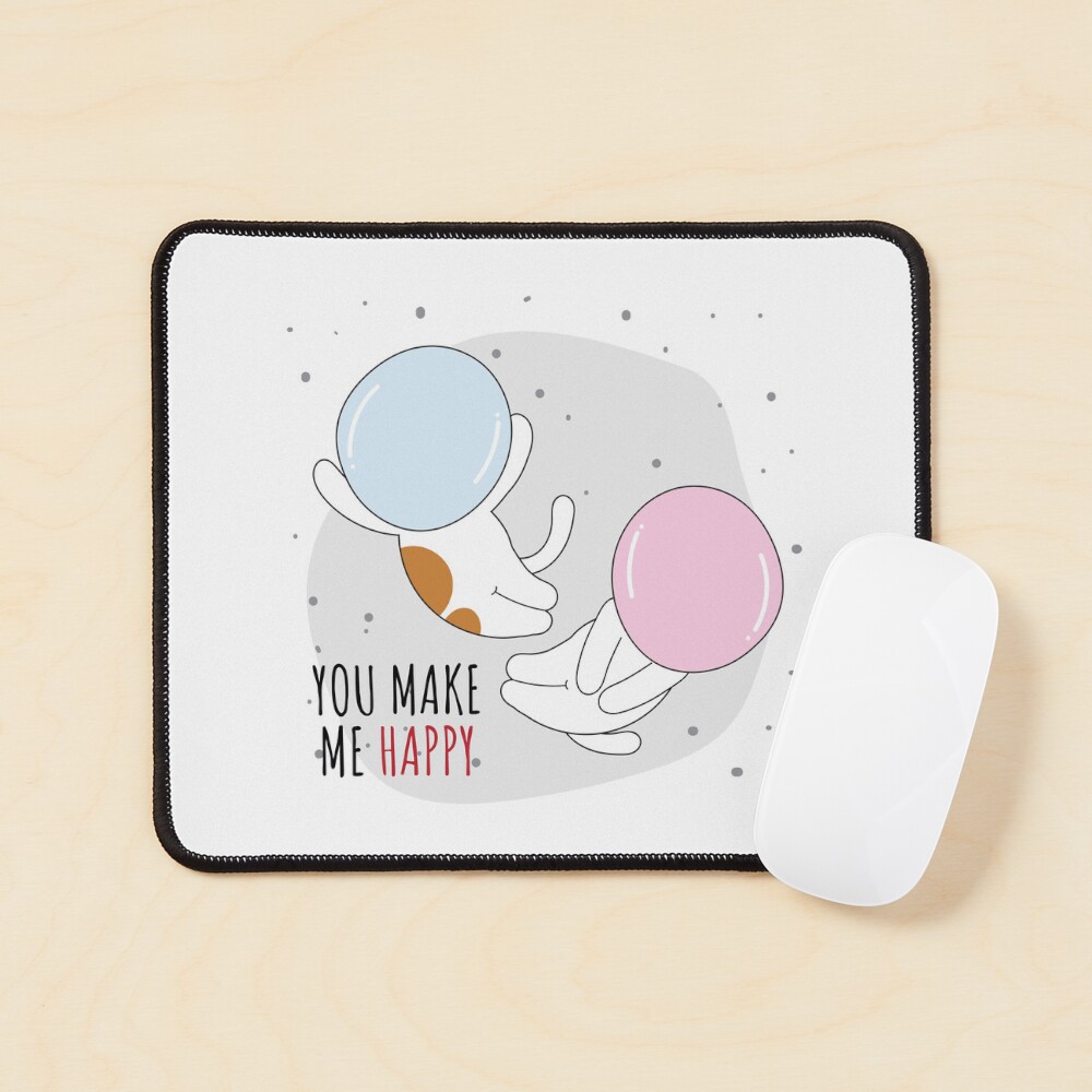 You Make Me Happy Mouse Pad - cute pet design by HackerLooks