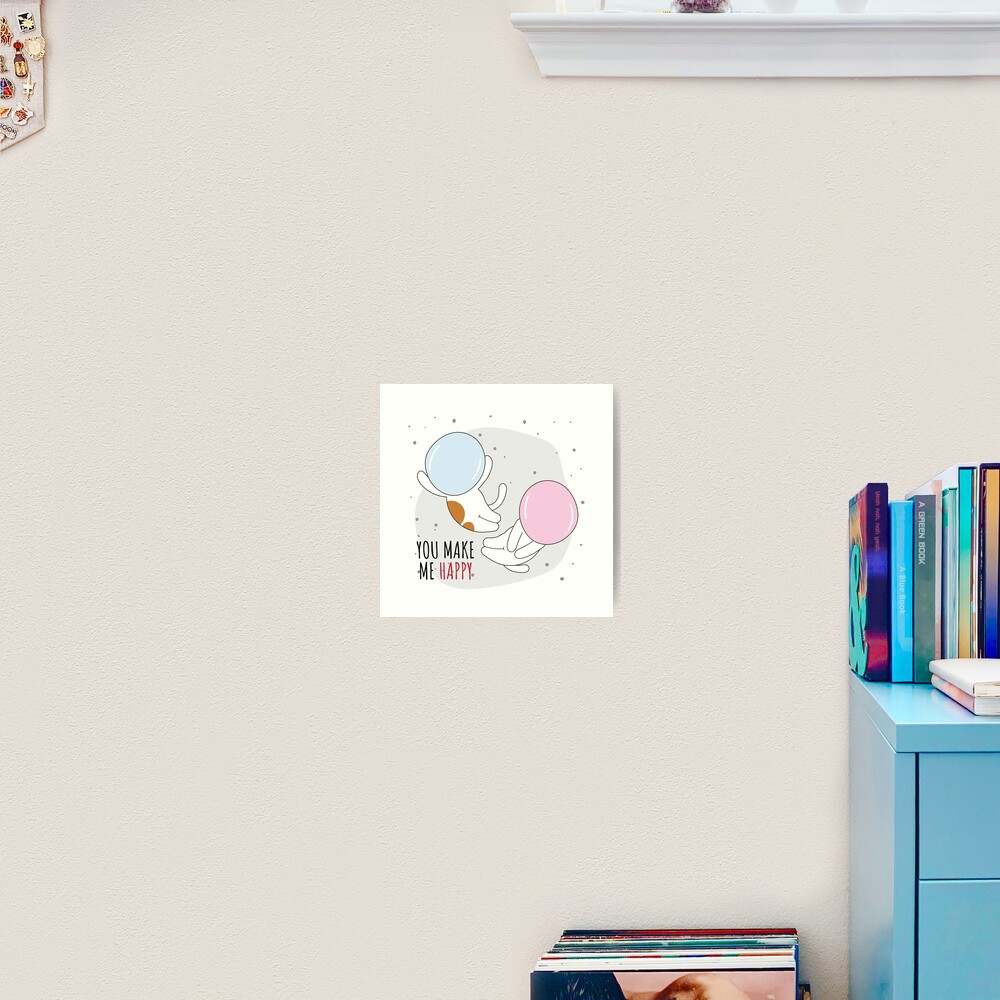 You Make Me Happy Art Print - cute pet design by HackerLooks