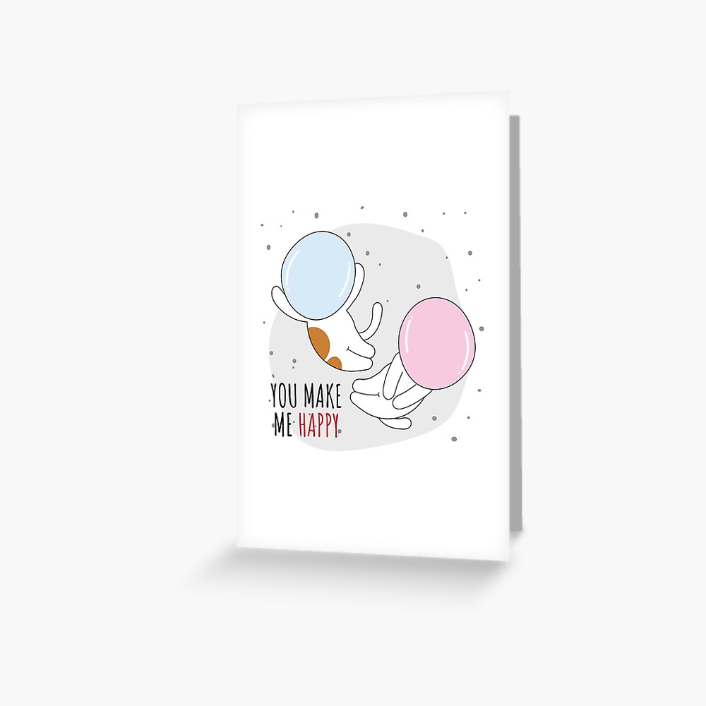 You Make Me Happy Greeting Card - cute pet design by HackerLooks