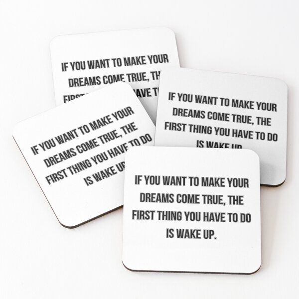 Item preview, IF YOU WANT TO MAKE YOUR DREAMS COME TRUE, THE FIRST THING YOU HAVE TO DO IS WAKE UP designed and sold by Ellecher23.