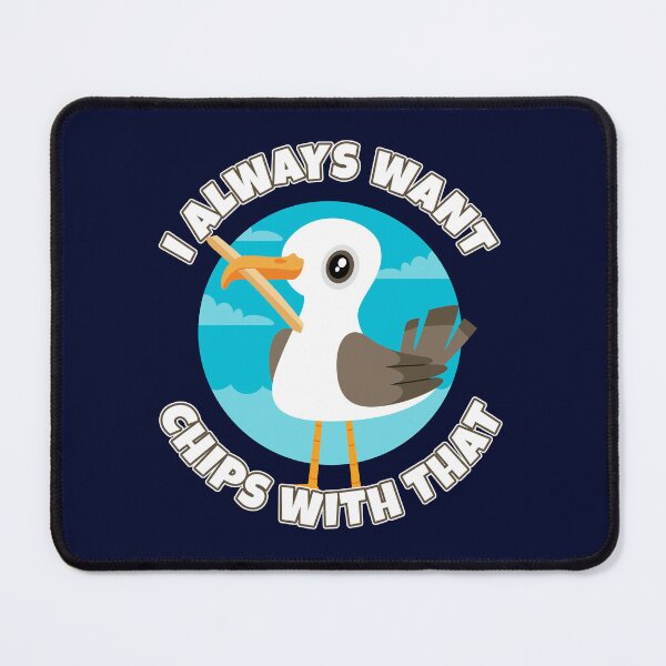 Item preview, I always want chips with that - funny seagull designed and sold by messy-nessie.