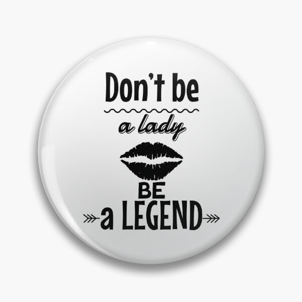 Item preview, Dont Be A Lady Be A Legend designed and sold by Hairball-Pets.