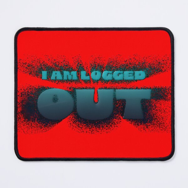 Item preview, I am logged out and back to reality designed and sold by CoolVisionStd.
