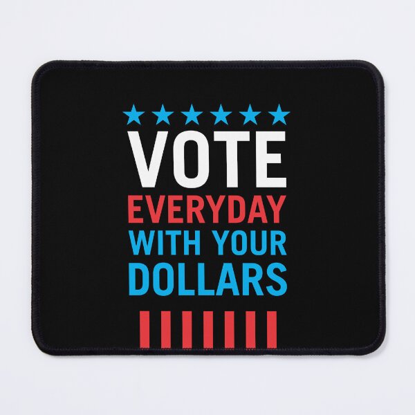 Item preview, Vote Everyday With Your Dollars 4 - Political Campaign designed and sold by Vector-Artist.