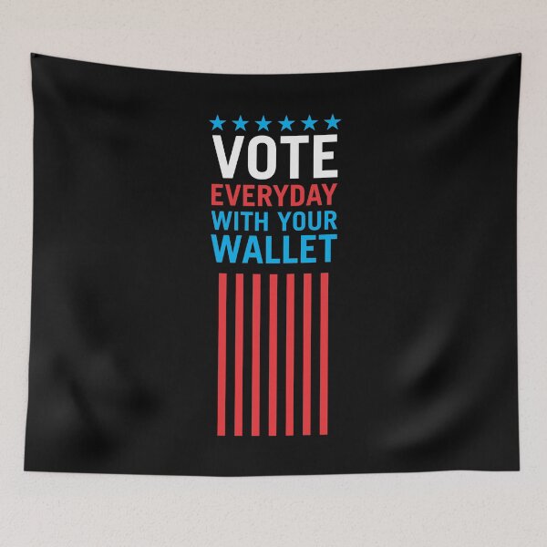 Item preview, Vote Everyday With Your Wallet 4 - Political Campaign designed and sold by Vector-Artist.