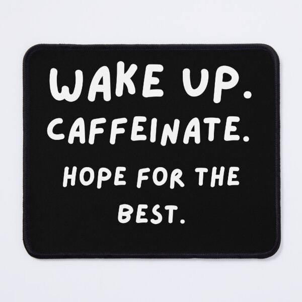 Item preview, Wake Up. Caffeinate. Hope For The Best. designed and sold by EdytaGister.