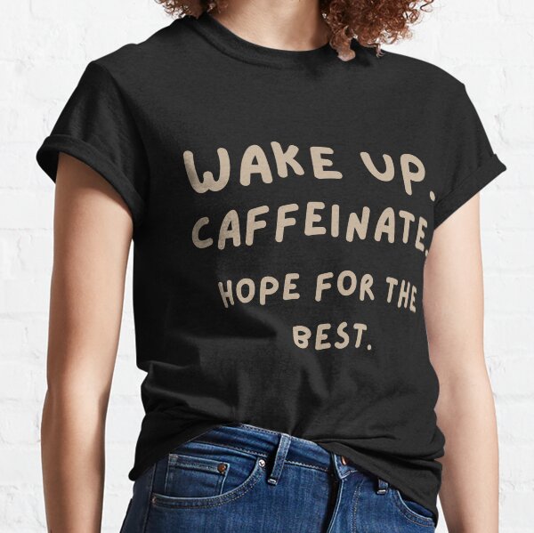 Item preview, Wake Up. Caffeinate. Hope For The Best. designed and sold by EdytaGister.