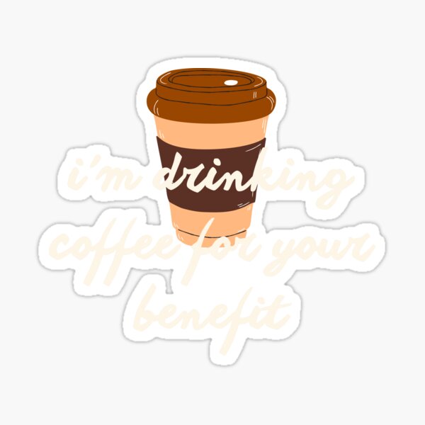 Item preview, I'm drinking coffee for your benefit designed and sold by EdytaGister.