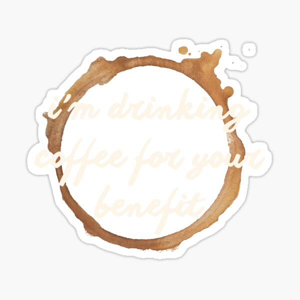 Item preview, I'm drinking coffee for your benefit designed and sold by EdytaGister.
