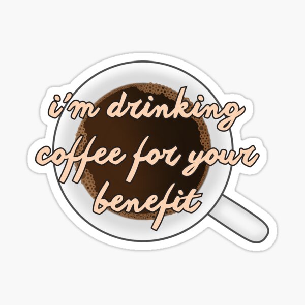 Item preview, I'm drinking coffee for your benefit designed and sold by EdytaGister.