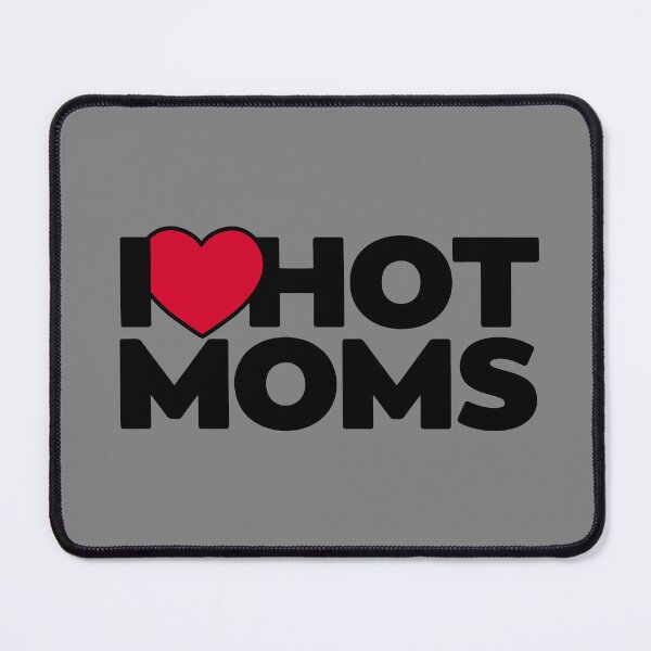 Item preview, I Love Hot Moms: A Funny Mother's Day Tribute for Hot Moms Lovers designed and sold by artworkathome.