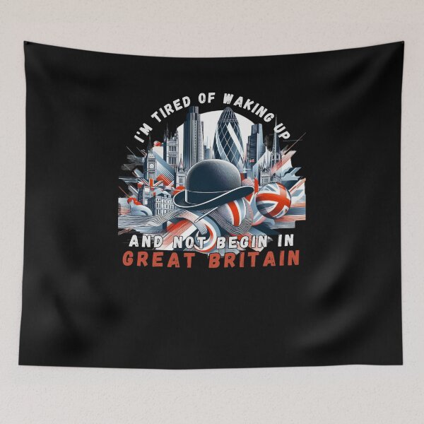 Item preview, I'm Tired of Waking Up and Not Being in Great Britain designed and sold by Azrora.