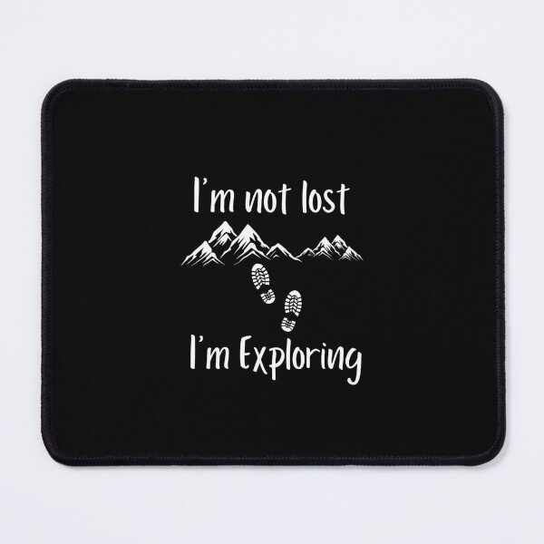 Item preview, I'm not lost. I am exploring designed and sold by Be-Adventurous.