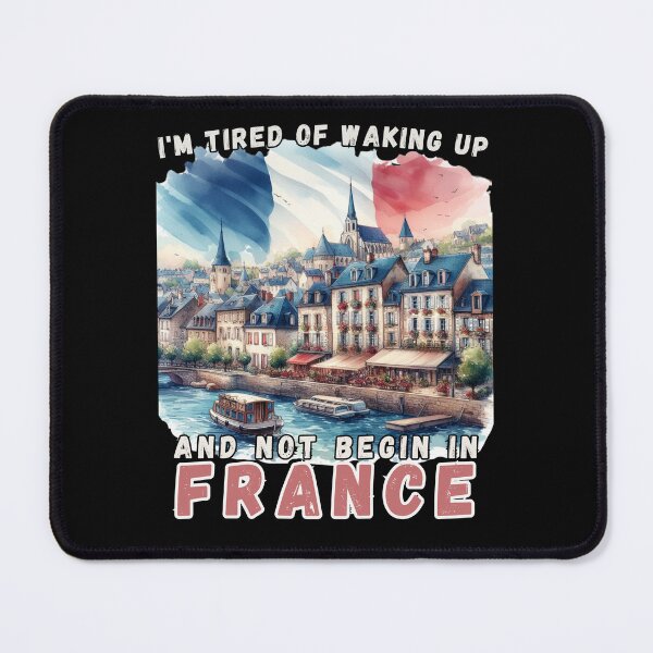 Item preview, I'm Tired of Waking Up and Not Being in France designed and sold by Azrora.