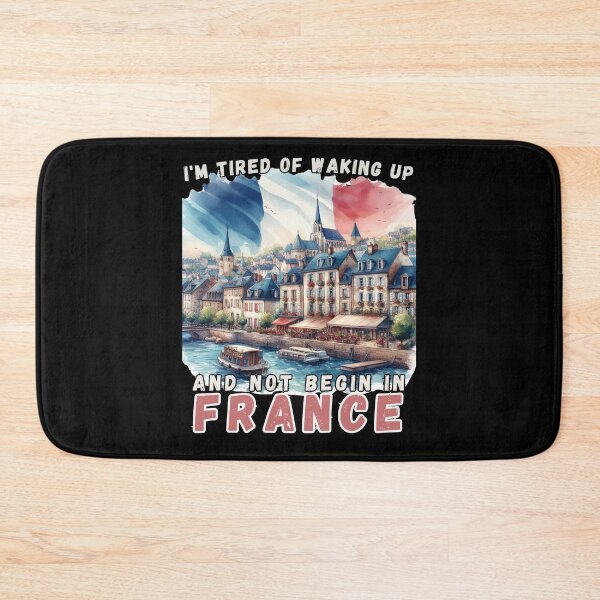 Item preview, I'm Tired of Waking Up and Not Being in France designed and sold by Azrora.