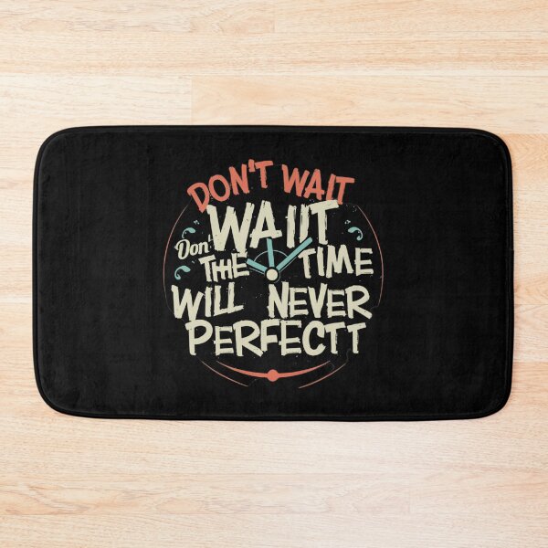 Item preview, Don't wait. The time will never be perfect. designed and sold by MG-MagicGallery.