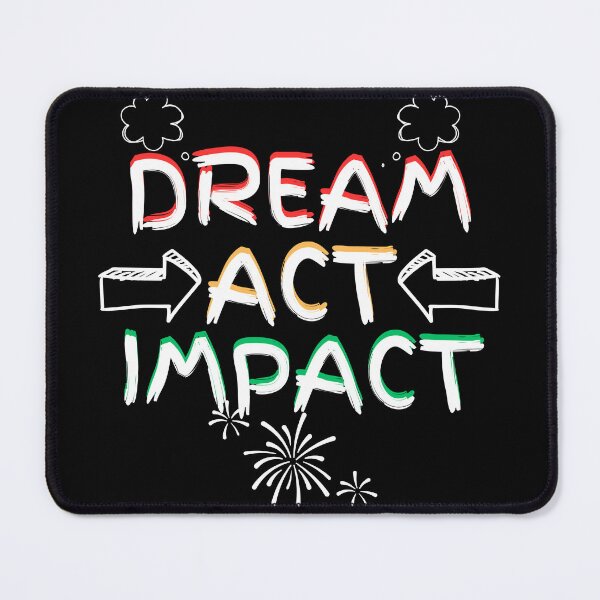 Item preview, Dream Act Impact Inspirational Phrase designed and sold by FrequencyV.