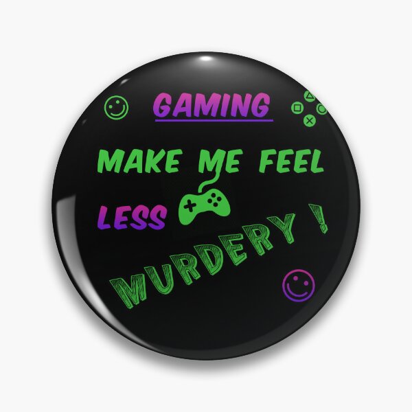 Item preview, Gaming make me feel less murdery! designed and sold by Sky-99.