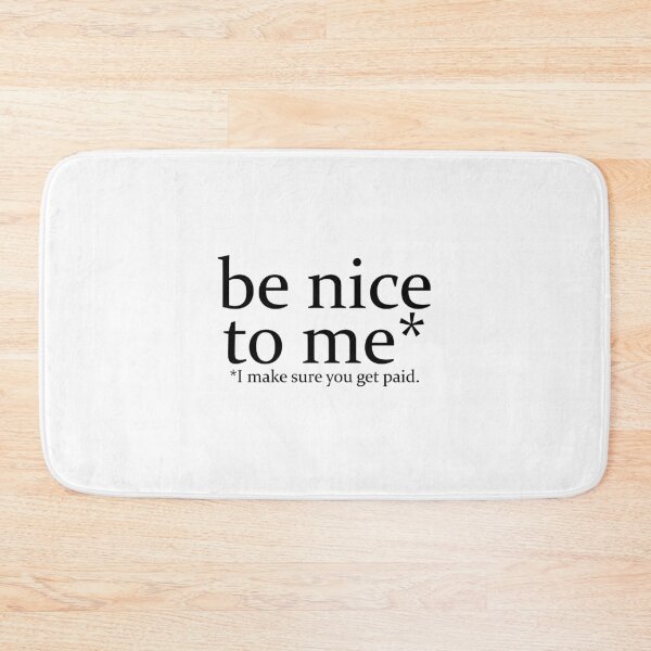 Item preview, Be Nice To Me I Make Sure You Get Paid designed and sold by TeesYouWant.