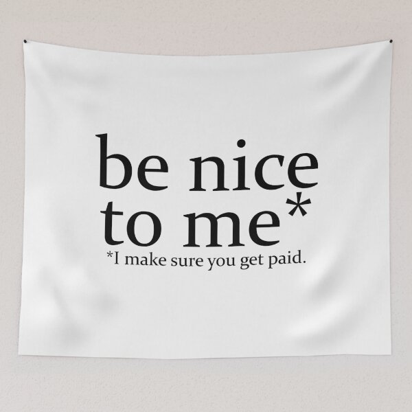 Item preview, Be Nice To Me I Make Sure You Get Paid designed and sold by TeesYouWant.