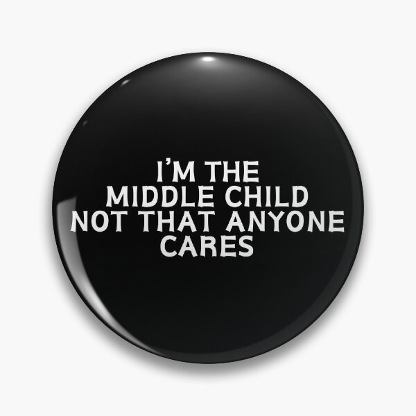 Item preview, I'm the middle child not that anyone cares designed and sold by manandi1.