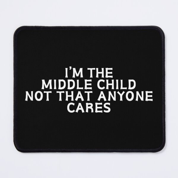 Item preview, I'm the middle child not that anyone cares designed and sold by manandi1.
