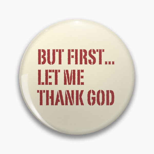 Item preview, But First Let Me Thank God, Religious, Christian Faith Worship, Thank God, Faith Religion Jesus Scripture, designed and sold by Encourage2022.