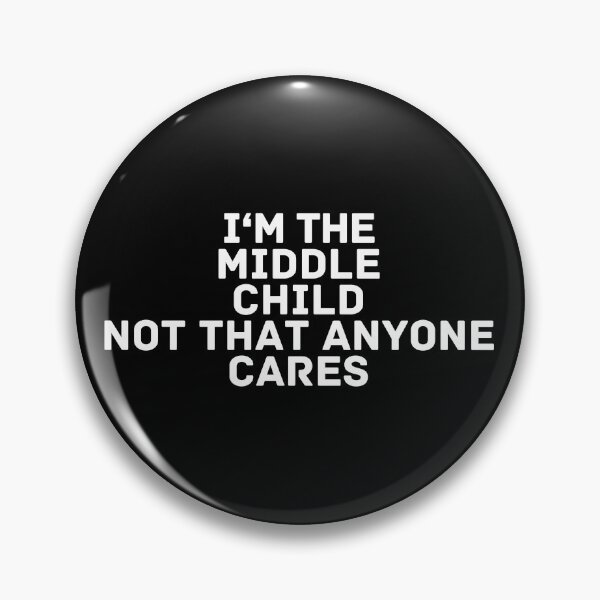 Item preview, I'm the middle child not that anyone cares designed and sold by manandi1.