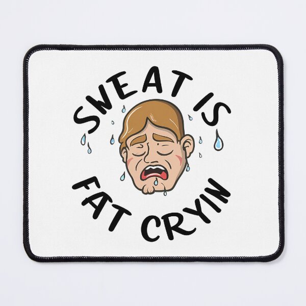 Item preview, Sweat is fat crying designed and sold by rozar-nv.