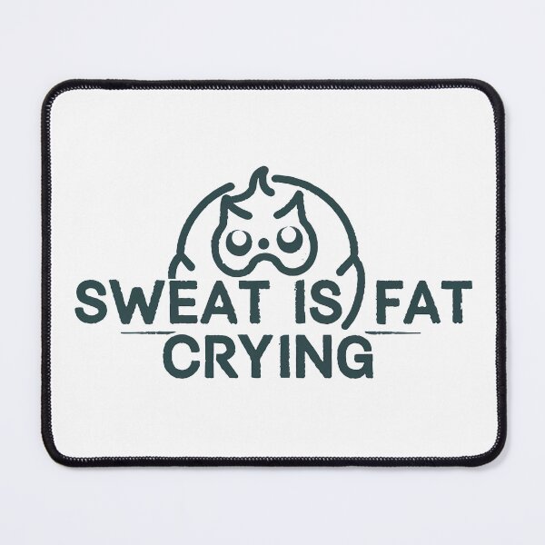 Item preview, Sweat is fat crying designed and sold by rozar-nv.