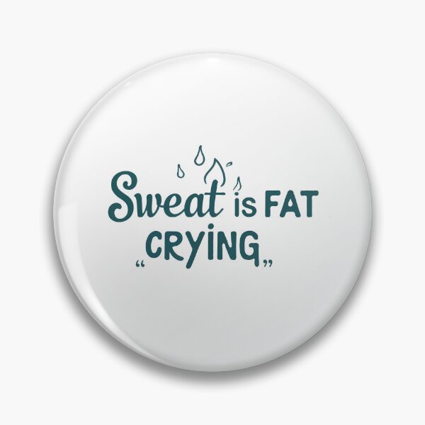 Item preview, Sweat is fat crying designed and sold by rozar-nv.