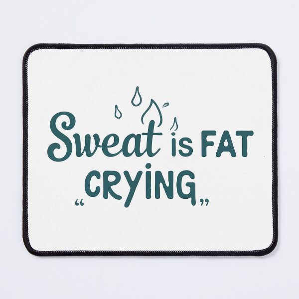 Item preview, Sweat is fat crying designed and sold by rozar-nv.