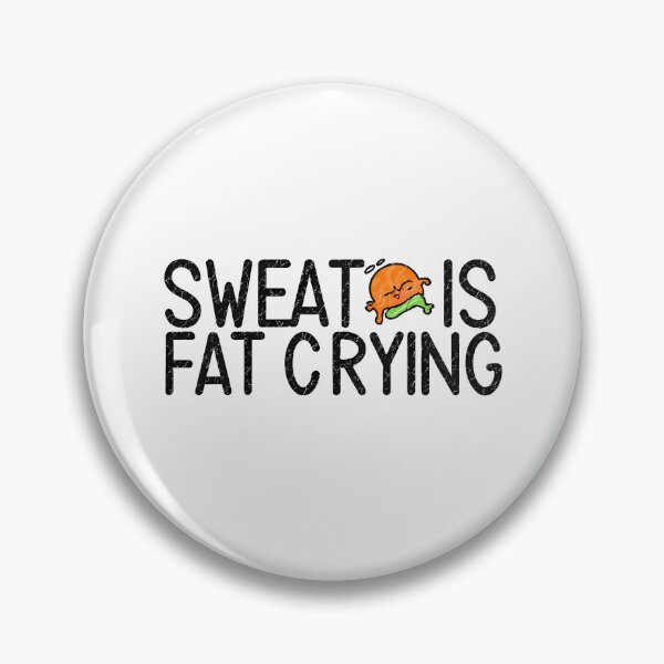 Item preview, Sweat is fat crying designed and sold by rozar-nv.
