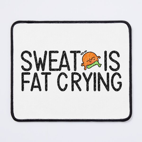 Item preview, Sweat is fat crying designed and sold by rozar-nv.