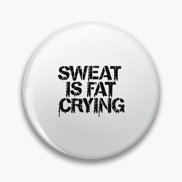 Item preview, Sweat is fat crying designed and sold by rozar-nv.